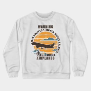 WARNING MAY SPONTANEOUSLY START TALKING ABOUT AIRPLANES OLD POSTER Crewneck Sweatshirt